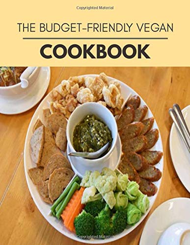 The Budget-friendly Vegan Cookbook: Quick & Easy Recipes to Boost