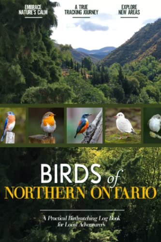 Birds of Northern Ontario: Bird Watching Log Book for Canadian Local
