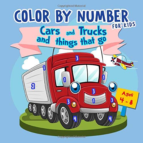Cars and Trucks and Things That Go Color by Number for Kids Ages 48