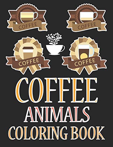 Coffee Animals Coloring Book: Coffee Coloring Book For Girls by Sumon ...