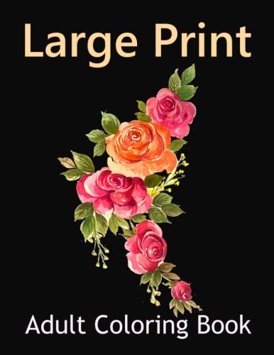 Large Print Adult Coloring Book: A Coloring Book For Adults With Large ...
