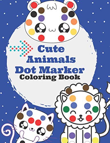 Cute Animals Dot Marker Coloring Book: Gifts for Toddler Girls And Boys ...