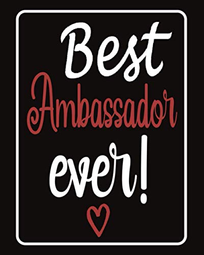 Best Ambassador Ever!: Lined Notebook Journal Gift for Ambassador ...