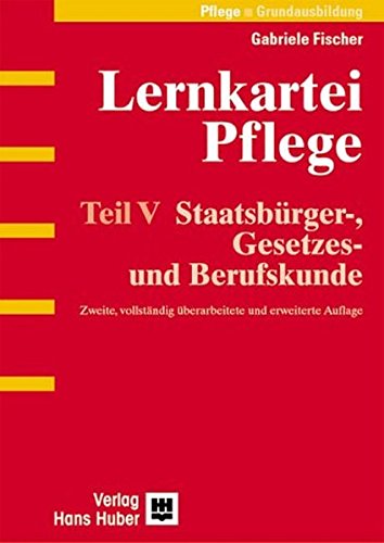 Altenpflege In Lernfeldern Rechtliche Rahmenbedingungen Und Berufskunde Lernkartei Pflege 5. Staatsbürger-, Gesetzes- und Berufskunde by
