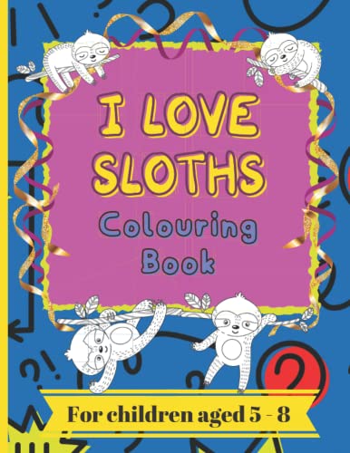 I Love Sloths Colouring Book: Sloths are my Friend Colouring book: 22