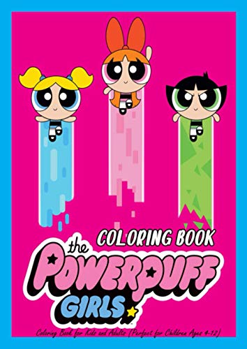 THE POWERPUFF GIRLS COLORING BOOK: Coloring Book for Kids and Adults ...