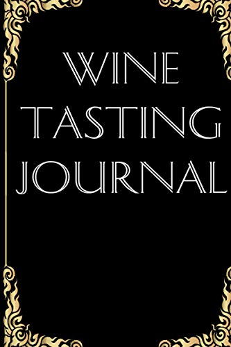 Wine Tasting Journal: A Wine Tasting Journal Logbook Diary Notebook