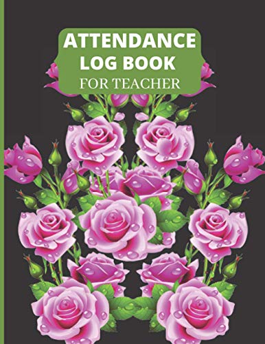 ATTENDANCE LOG BOOK FOR TEACHER: Daily Attendance Log Book by Teacher ...