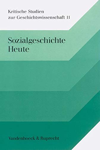 Sozialgeschichte heute: Festschrift f. Hans Rosenberg z. 70. Geburtstag ...