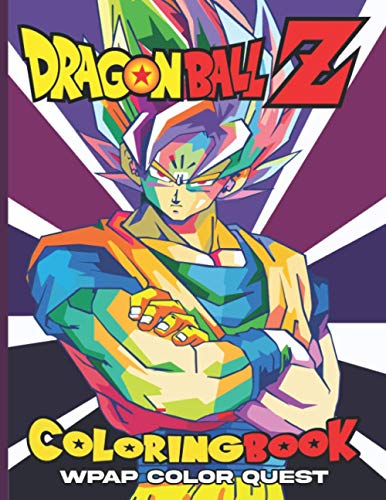 Dragon Ball Z Coloring Book: WPAP Color Quest Dragon Ball Z Adult Coloring Books For Women And ...