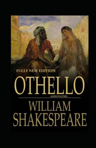 Othello Fully New Edition Annotated by William Shakespeare | Goodreads
