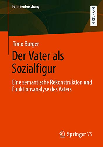 Der Vater als Sozialfigur Eine semantische Rekonstruktion und