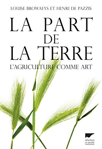 La part de la terre. L'agriculture comme art book cover