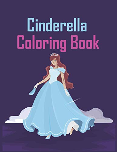 Cinderella Coloring Book: Cute Cindrella, Princess Coloring Book for