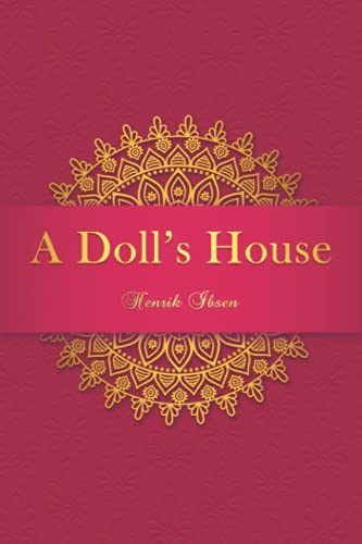 A Doll's House: Classic Edition Annotated by Henrik Ibsen | Goodreads