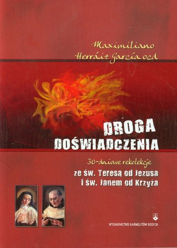 Droga doświadczenia. 30-dniowe rekolekcje ze św. Teresą od Jezusa i św