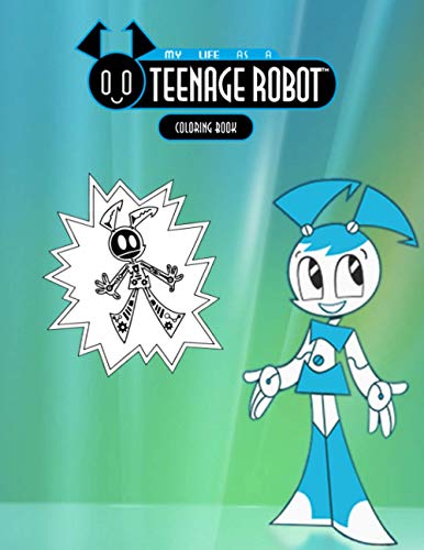 My Life as a Teenage Robot Coloring Book: Cute Gift For Kids Of All Ages, 50+ Coloring Pages ...