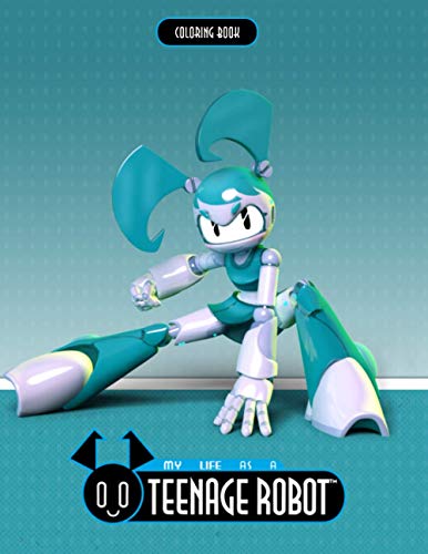 My Life as a Teenage Robot Coloring Book: Cute Gift For Kids Of All Ages, 50+ Coloring Pages ...