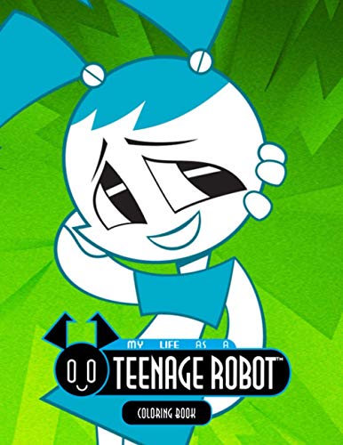 My Life as a Teenage Robot Coloring Book: Cute Gift For Kids Of All Ages, 50+ Coloring Pages ...