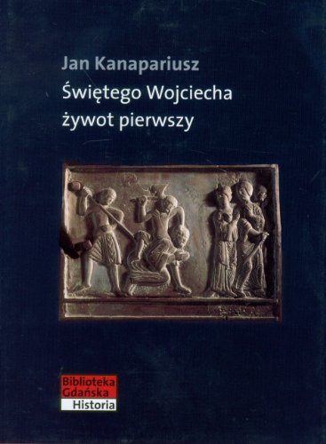 Swietego Wojciecha zywot pierwszy