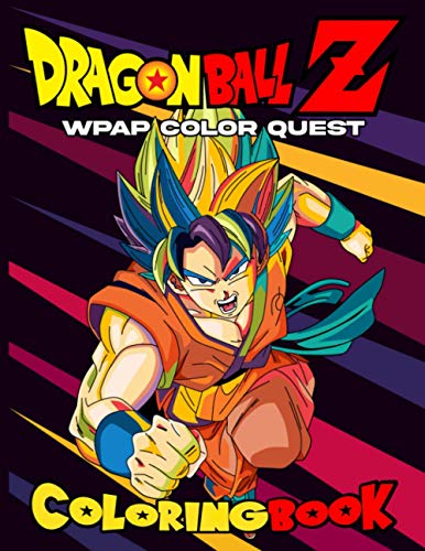 Dragon Ball Z Coloring Book: WPAP Color Quest Dragon Ball Z Color