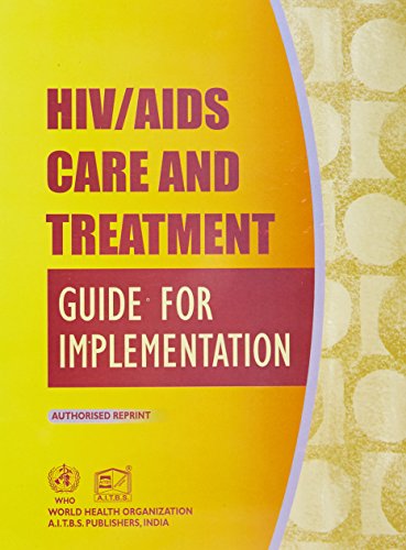 HIV AIDS CARE & TREATMENT GUIDE FOR IMPLEMENTATION by W.H.O. | Goodreads