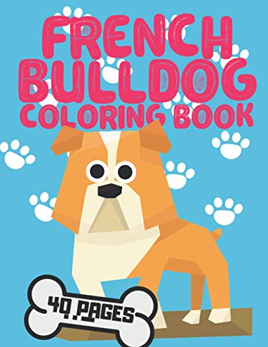 French Bulldog Coloring Book: Relaxation and Stress Relief for Kids and