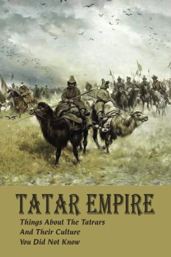 Tatar Empire Things About The Tatrars And Their Culture You Did Not