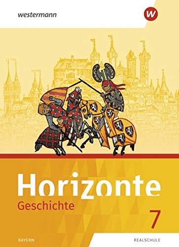 Horizonte - Geschichte 7. Schülerband. Realschulen in Bayern: Ausgabe ...
