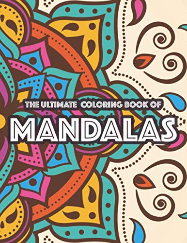 The Ultimate Coloring Book Of Mandalas: Beautiful Mandalas And