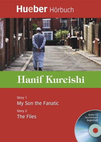 My Son The Fanatic Kureishi My Son the Fanatic / The Flies: Hörbuch by Hanif Kureishi | Goodreads