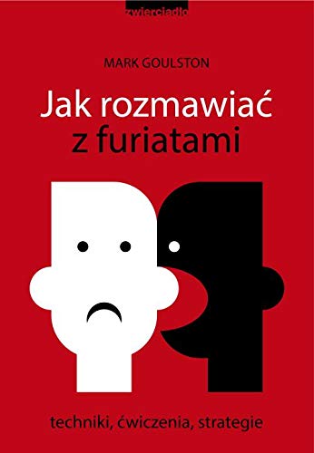 Jak rozmawiac z furiatami. Techniki, cwiczenia, strategie