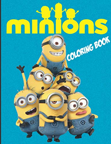 Minions Coloring Book: Perfect Gift for Kids And Adults Who Love Minions With Over 40 Coloring ...