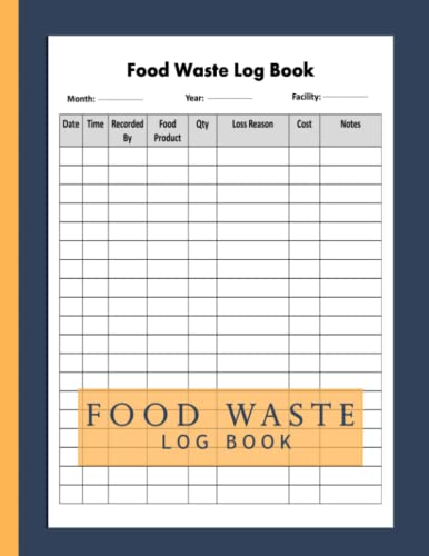 Food Waste Log Book: Keep Track of Your Own Food Waste at Your House