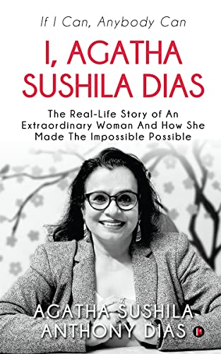 I, Agatha Sushila Dias : If I Can, Anybody Can