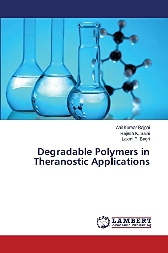 Degradable Polymers in Theranostic Applications by Bajpai Anil Kumar ...