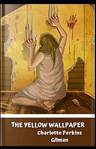The Yellow Wallpaper Illustrated by Charlotte Perkins Gilman | Goodreads