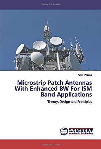 Microstrip Patch Antennas With Enhanced BW For ISM Band Applications