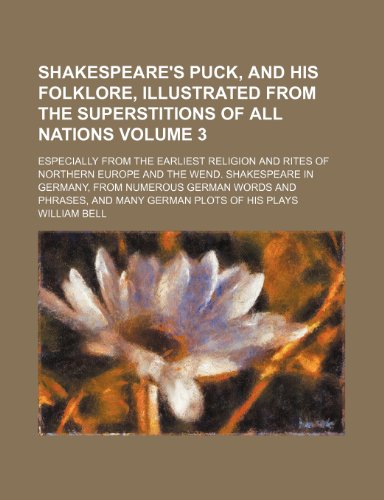 Shakespeare's Puck, and His Folklore, Illustrated from the