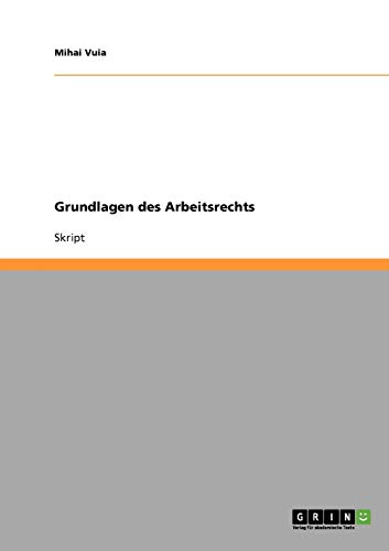 Grundlagen des Arbeitsrechts by Mihai Vuia | Goodreads
