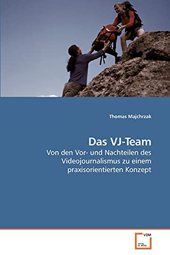 Das VJTeam Von den Vor und Nachteilen des Videojournalismus zu einem