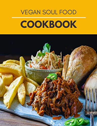 Vegan Soul Food Cookbook: Easy Vegan Recipes for Spice and Soul | Quick ...