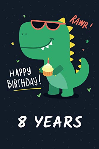 Happy Birthday 8 Years: Funny Dinosaur Journal Notebook for Eight Year Old Boys | Cool ...