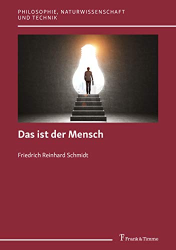 Philosophie Was Ist Der Mensch Das ist der Mensch (Philosophie, Naturwissenschaft und Technik) by