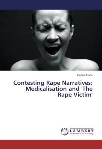 Contesting Rape Narratives: Medicalisation and 'The Rape Victim' by ...