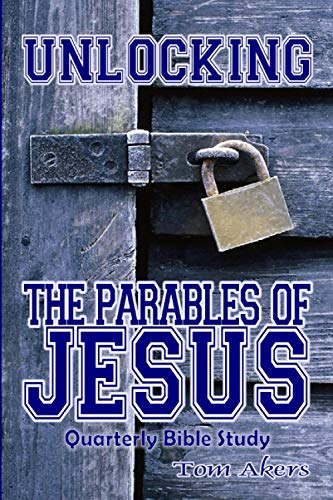 Unlocking The Parables Of Jesus By Tom Akers Goodreads
