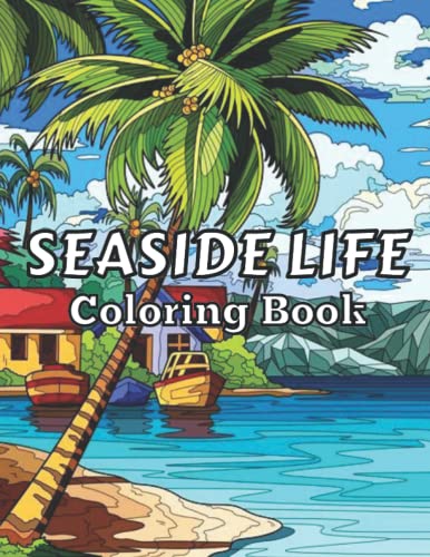 Seaside Life Coloring Book: Stress Relief and Relaxation with Fun ...