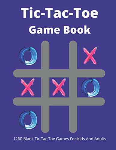 Tic-Tac-Toe Game Book: 1260 Blank Tic Tac Toe Games For Kids And Adults ...