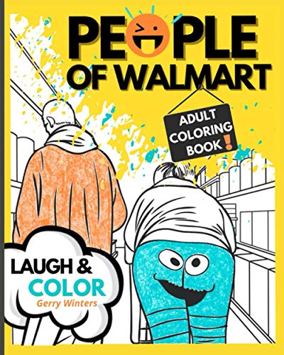 People of Walmart: Adult Coloring Book: A Weird and Dirty Coloring Book