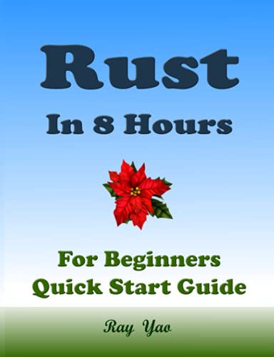 Rust Programming, In 8 Hours, For Beginners, Quick Start Guide: Rust ...